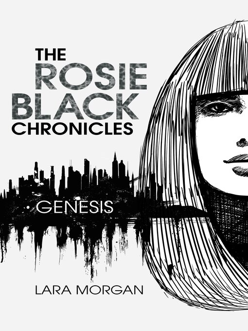 Title details for The Rosie Black Chronicles, Book 1 by Lara Morgan - Available